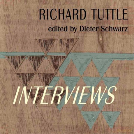 Richard Tuttle: Complete Interviews: 1970-2022 - Dieter Schwarz [KSIĄŻKA]