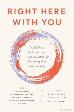 Right Here With You: Mindfulness for Connection, Communication, and Deepening Our Relationships - Andrea Miller [KSIĄŻKA]