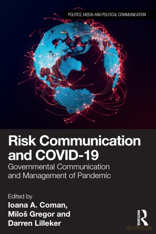 Risk Communication and COVID-19: Governmental Communication and Management of Pandemic (Politics, Media and Political Communication) - Ioana A. Coman [KSIĄŻKA]