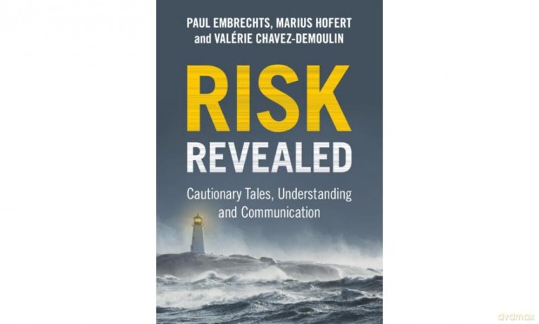 Risk Revealed: Cautionary Tales, Understanding and Communication - Paul Embrechts [KSIĄŻKA]