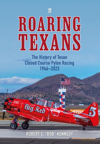 Roaring Texans: The Complete History of North American T-6 Racing Aircraft - Bob Kennedy [KSIĄŻKA]