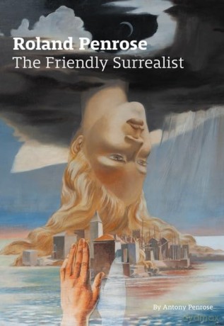 Roland Penrose: The Friendly Surrealist - Antony Penrose [KSIĄŻKA]