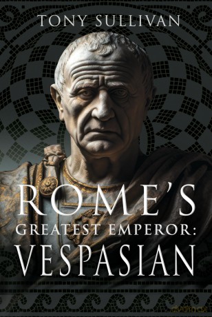 Rome's Greatest Emperor: Vespasian - Tony Sullivan [KSIĄŻKA]