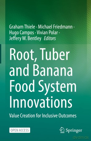 Root, Tuber and Banana Food System Innovations: Value Creation for Inclusive Outcomes - Graham Thiele [KSIĄŻKA]