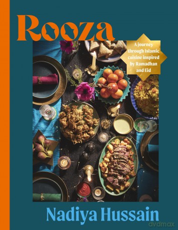 Rooza: a journey through Islamic cuisine inspired by Ramadhan and Eid - Nadiya Hussain [KSIĄŻKA]