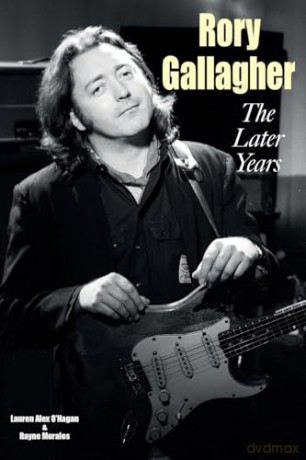 Rory Gallagher - The Later Years - Lauren Alex O'Hagan [KSIĄŻKA]