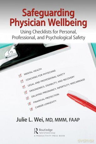 Safeguarding Physician Wellbeing: Using Checklists for Personal, Professional, and Psychological Safety - Julie L. Wei [KSIĄŻKA]