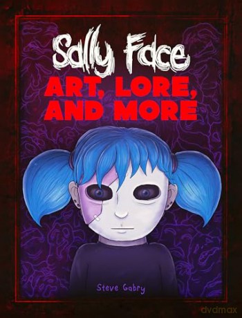 Sally Face: Art, Lore, and More - Steve Gabry [KSIĄŻKA]