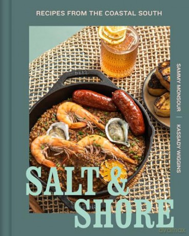 Salt and Shore: Recipes from the Coastal South - Sammy Monsour [KSIĄŻKA]