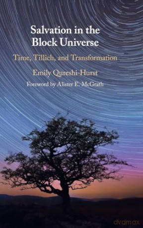 Salvation in the Block Universe: Time, Tillich, and Transformation - Foreword by Alister McGrath Emily Qureshi-Hurst [KSIĄŻKA]