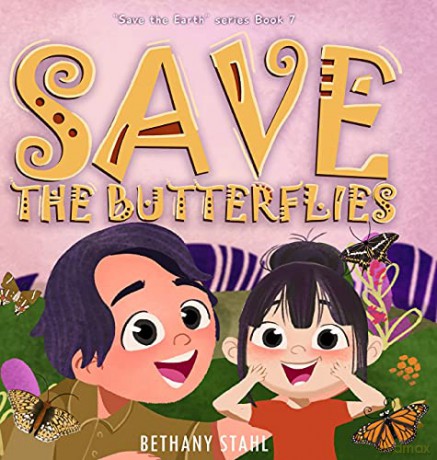 Save the Butterflies: 7 (Save the Earth) - Bethany Stahl [KSIĄŻKA]
