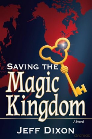 Saving the Magic Kingdom: A Novel - Jeff Dixon [KSIĄŻKA]