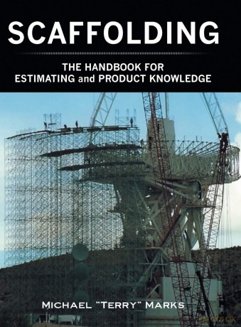 SCAFFOLDING - THE HANDBOOK FOR ESTIMATING and PRODUCT KNOWLEDGE - Michael Terry Marks [KSIĄŻKA]