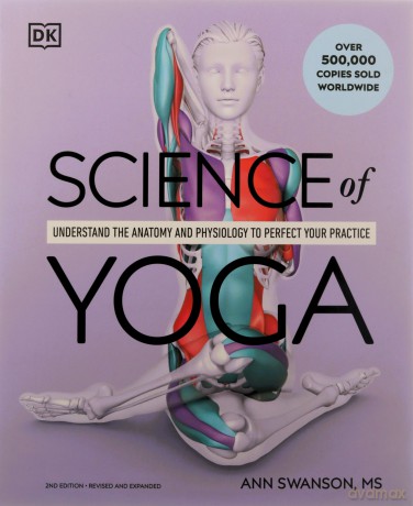 Science of Yoga: Understand the Anatomy and Physiology to Perfect Your Practice - Ann Swanson [KSIĄŻKA]