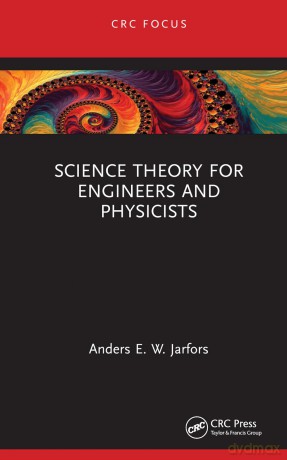 Science Theory for Engineers and Physicists - Anders E. W. Jarfors [KSIĄŻKA]