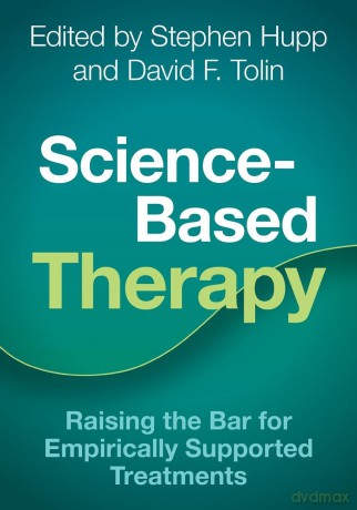 Science-Based Therapy: Raising the Bar for Empirically Supported Treatments - Stephen Hupp [KSIĄŻKA]