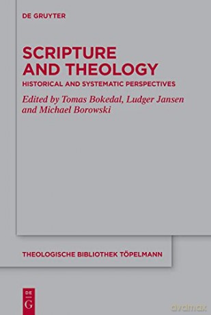 Scripture and Theology: Historical and Systematic Perspectives: 201 (Theologische Bibliothek Topelmann, 201) - Tomas Bokedal [KSIĄŻKA]