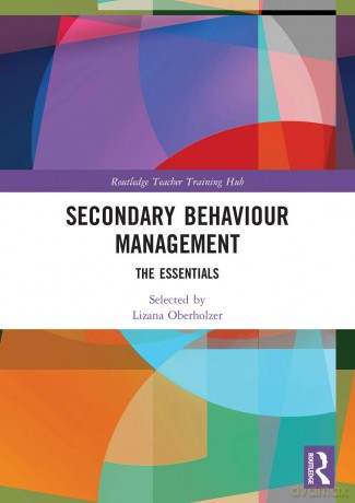 Secondary Behaviour Management: The Essentials (Routledge Teacher Training Hub) - Lizana Oberholzer [KSIĄŻKA]