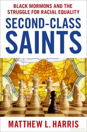 Second-Class Saints: Black Mormons and the Struggle for Racial Equality - Matthew L. Harris [KSIĄŻKA]