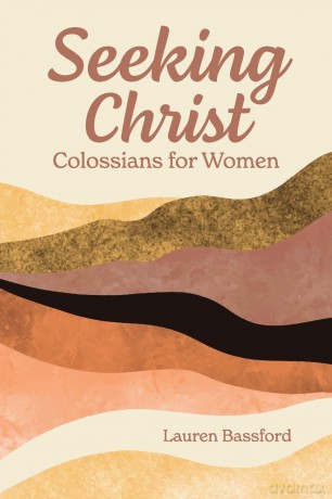 Seeking Christ: Colossians for Women - Lauren Bassford [KSIĄŻKA]