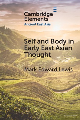 Self and Body in Early East Asian Thought (Elements in Ancient East Asia) - Mark Edward Lewis [KSIĄŻKA]