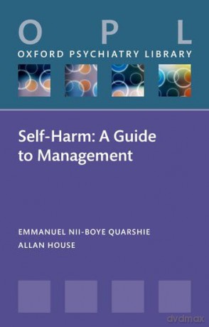 Self-Harm: A Guide to Management (Oxford Psychiatry Library) - Prof Emmanuel Nii-Boye Quarshie [KSIĄŻKA]