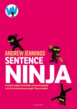 Sentence Ninja: Essential subject knowledge and photocopiable activities to develop your pupils' literacy toolkit - Andrew Jennings [KSIĄŻKA]