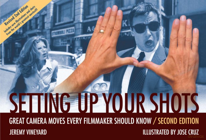 Setting Up Your Shots: Great Camera Moves Every Filmmaker Should Know - Jeremy Vineyard [KSIĄŻKA]