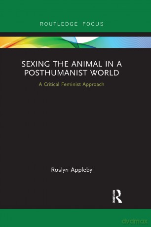 Sexing the Animal in a Post-Humanist World: A Critical Feminist Approach - Roslyn Appleby [KSIĄŻKA]