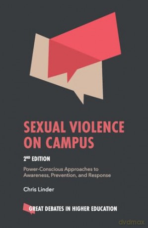 Sexual Violence on Campus: Power-Conscious Approaches to Awareness, Prevention, and Response (Great Debates in Higher Education) - Chris Linder [KSIĄŻKA]