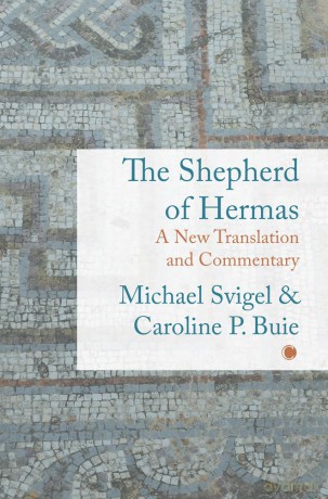 Shepherd of Hermas: A New Translation and Commentary - Michael Svigel [KSIĄŻKA]