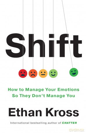 Shift: How to Manage Your Emotions so They Don't Manage You - Ethan Kross [KSIĄŻKA]