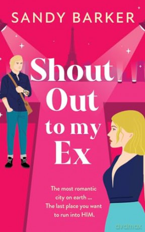 Shout Out To My Ex: A completely hilarious, enemies to lovers romantic comedy from Sandy Barker (The Ever After Agency, 2) - Sandy Barker [KSIĄŻKA]