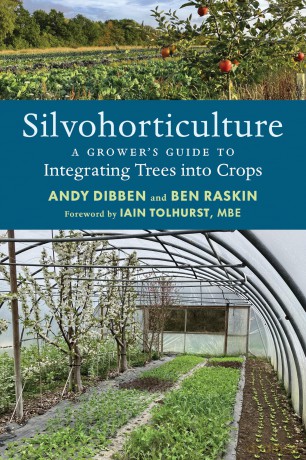 Silvohorticulture: A Grower's Guide to Integrating Trees Into Crops - Ben Raskin [KSIĄŻKA]