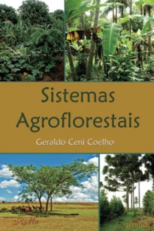 Sistemas Agroflorestais - Geraldo Ceni Coelho [KSIĄŻKA]
