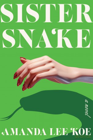 Sister Snake: A Novel - Amanda Lee Koe [KSIĄŻKA]