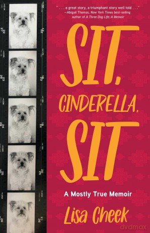 Sit, Cinderella, Sit: A Mostly True Memoir - Lisa Cheek [KSIĄŻKA]