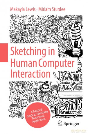 Sketching in Human Computer Interaction: A Practical Guide to Sketching Theory and Application - Makayla Lewis [KSIĄŻKA]