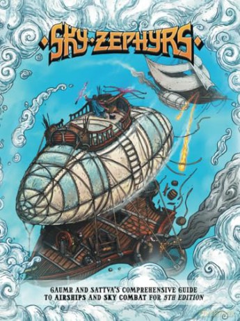 Sky Zephyrs: Gaumr and Sattva's Comprehensive Guide to Airships and Sky Combat for 5th Edition: Vehicle Combat System for DnD 5e - Bodhi Kambouris [KSIĄŻKA]