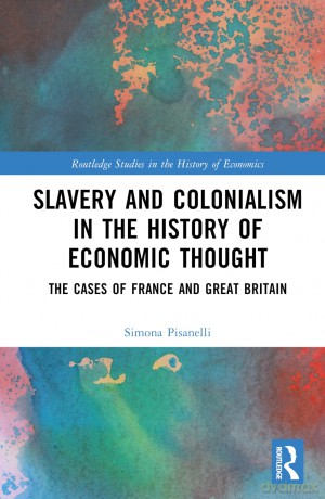 Slavery and Colonialism in the History of Economic Thought: The Cases of France and Great Britain (Routledge Studies in the History of Economics) - Simona Pisanelli [KSIĄŻKA]
