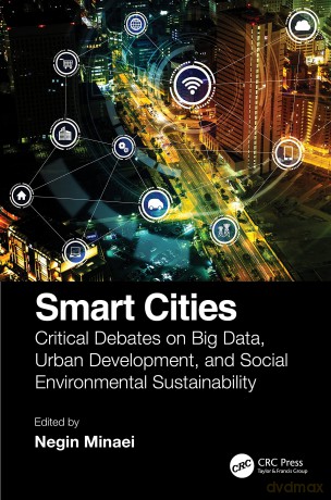 Smart Cities: Critical Debates on Big Data, Urban Development and Social Environmental Sustainability - Negin Minaei [KSIĄŻKA]