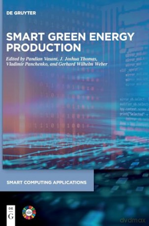 Smart Green Energy Production: 11 (Smart Computing Applications, 11) - Vasant [KSIĄŻKA]