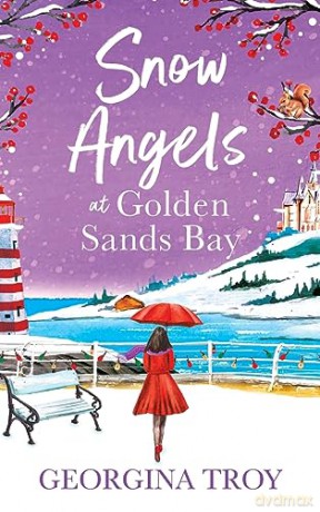 Snow Angels at Golden Sands Bay: An uplifting winter romance from Georgina Troy (The Golden Sands Bay Series, 5) - Georgina Troy [KSIĄŻKA]