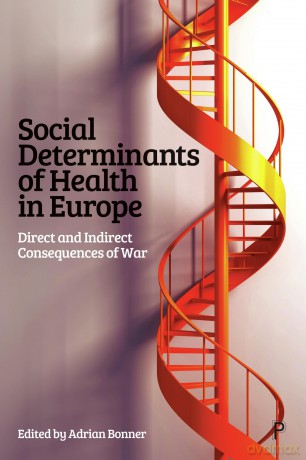 Social Determinants of Health in Europe: Direct and Indirect Consequences of War - Adrian Bonner [KSIĄŻKA]
