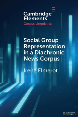 Social Group Representation in a Diachronic News Corpus (Elements in Corpus Linguistics) - Elmerot [KSIĄŻKA]