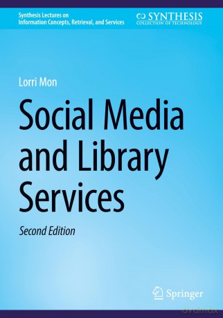Social Media and Library Services (Synthesis Lectures on Information Concepts, Retrieval, and Services) - Lorri Mon [KSIĄŻKA]