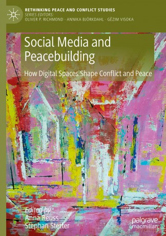 Social Media and Peacebuilding: How Digital Spaces Shape Conflict and Peace (Rethinking Peace and Conflict Studies) - Anna Reuss [KSIĄŻKA]