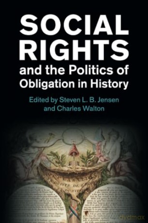 Social Rights and the Politics of Obligation in History (Human Rights in History) - Jensen [KSIĄŻKA]