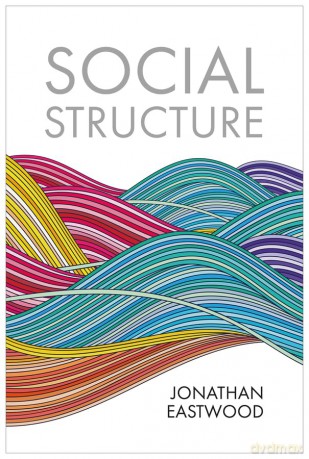 Social Structure: Relationships, Representations, and Rules - Jonathan Eastwood [KSIĄŻKA]