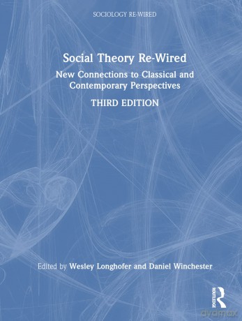 Social Theory Re-Wired: New Connections to Classical and Contemporary Perspectives (Sociology Re-Wired) - Wesley Longhofer [KSIĄŻKA]